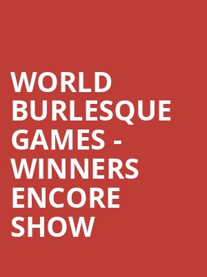 World Burlesque Games - Winners Encore Show at Shaw Theatre